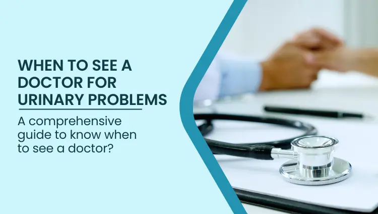 Blog post image for When to See a Doctor for Urinary Problems | Bangalore
