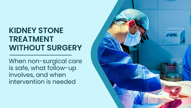 Blog post image for Kidney Stone Treatment Without Surgery | When It’s Possible | Bangalore