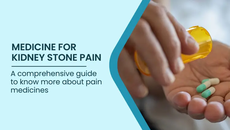 Blog post image for Medicines for Kidney Stone Pain: What They Can & Can’t | Bangalore